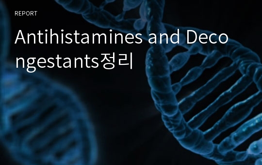 Antihistamines and Decongestants정리