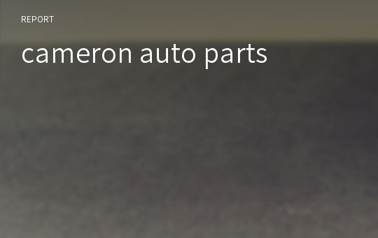 cameron auto parts