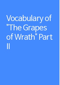 Vocabulary of "The Grapes of Wrath" Part II