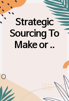 Strategic Sourcing To Make or Not to Make 요약 과제 [오퍼레이션스관리/A+]