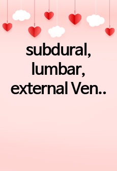 subdural, lumbar, external Ventricular Drain 3가지 비교 자료 (subdural 중점 자료)