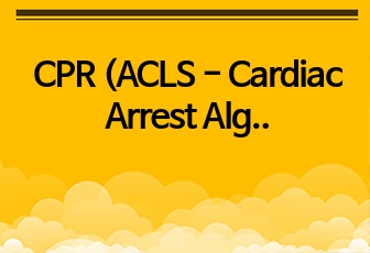 CPR (ACLS - Cardiac Arrest Algorithm)