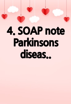 4. SOAP note Parkinsons disease 파킨슨 환자분