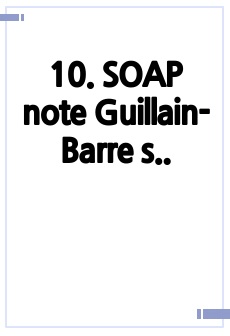 10. SOAP note Guillain-Barre syndrome 환자분